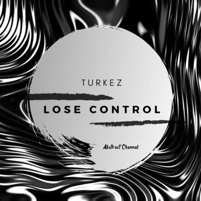 Lose Control 專輯 Quadrini/Turkez/SEVEK