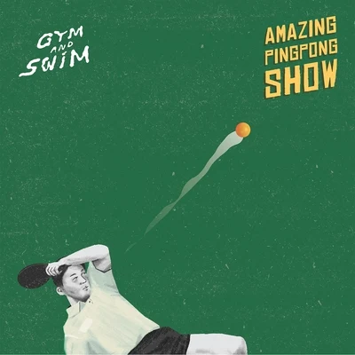 Amazing PingPong Show 專輯 Gym and Swim