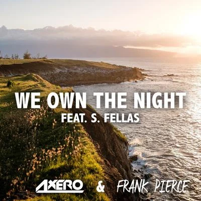 Axero We Own The Night (feat. S. Fellas)