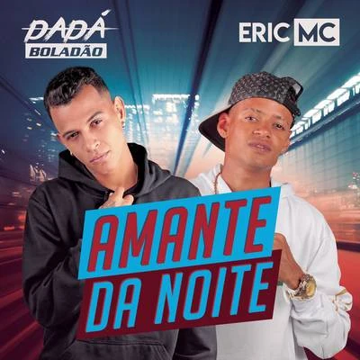 Amante da Noite 专辑 Dadá Boladão/MC Abalo