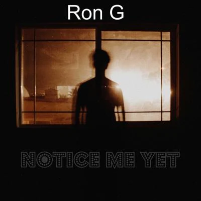 Notice Me Yet 專輯 Ron G