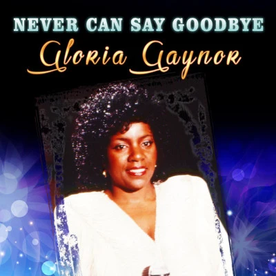 Never Can Say Goodbye 專輯 Gloria Gaynor