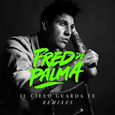 Il cielo guarda te (Geo From Hell remix) 專輯 Fred De Palma