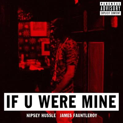 If U Were Mine (feat. James Fauntleroy) 專輯 Nipsey Hussle