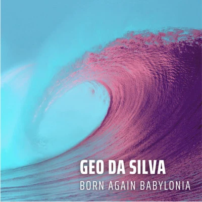 Geo Da SilvaSaftik Born Again Babylonia