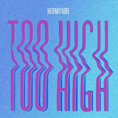 Too High 专辑 Hermitude/Vic Mensa