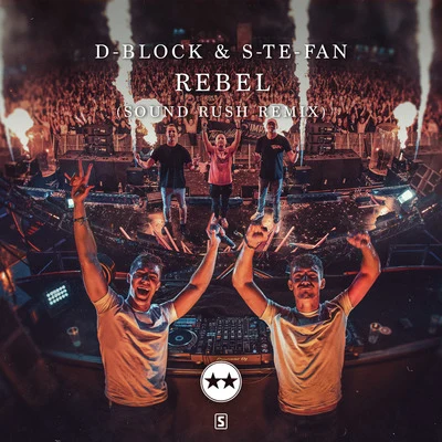 D-Block & S-te-fan Rebel (Sound Rush Remix)