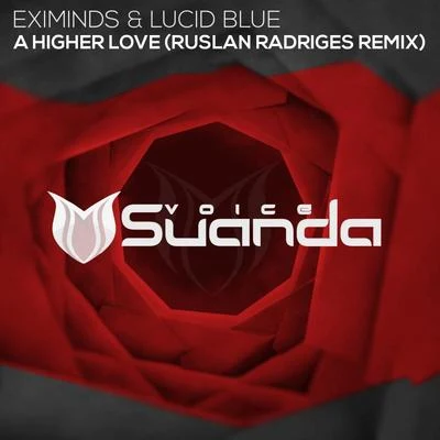 Eximinds A Higher Love (Ruslan Radriges Remix)