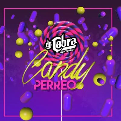 Candy Perreo 专辑 Finisho/Poncho De Nigris Mty/Lucky Bossi/DJ Cobra Monterrey