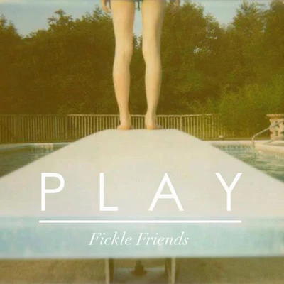 Play 专辑 Fickle Friends