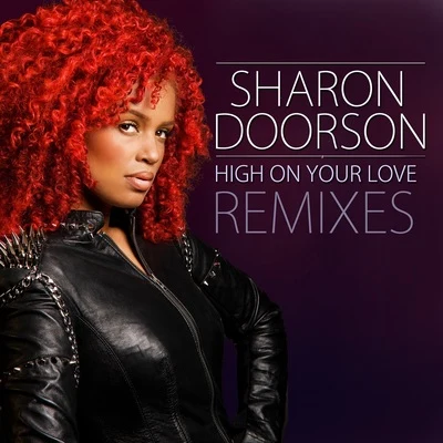 High On Your Love (Remixes) 专辑 Sharon Doorson