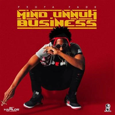 Mind Unnuh Business 專輯 Propa Fade