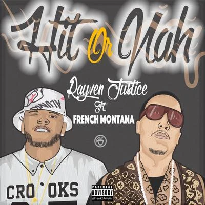 Hit Or Nah (feat. French Montana) - Single 專輯 Rayven Justice