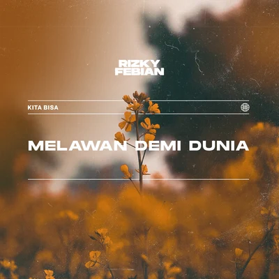 Melawan Demi Dunia 專輯 Rayi Putra/Marion Jola/Rizky Febian