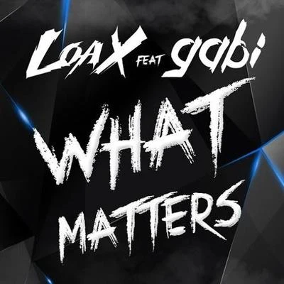 LoaX What Matters