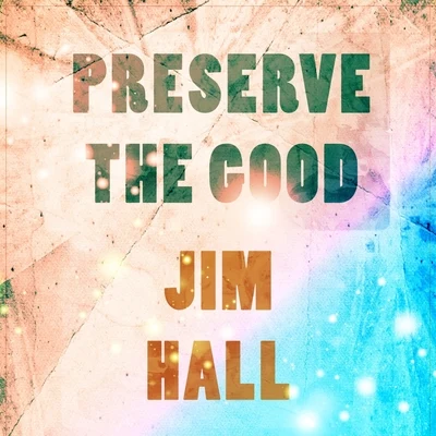 Preserve The Good 專輯 Jim Hall/Sonny Rollins/Mickey Roker/Bob Cranshaw/Sonny Rollins & co.