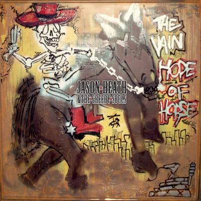 Jason Heath & The Greedy Souls The Vain Hope of Horse