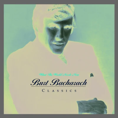 What The World Needs Now: Burt Bacharach Classics 專輯 Burt Bacharach