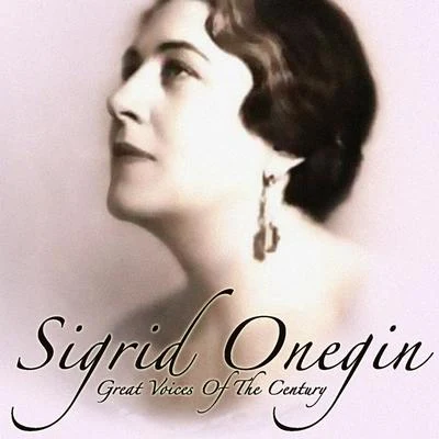 Great Voices Of The Century 專輯 Sigrid Onégin