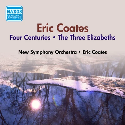 COATES, E.: 4 Centuries (The)The 3 Elizabeths (E. Coates) (1953) 专辑 Light Symphony Orchestra/Eric Coates