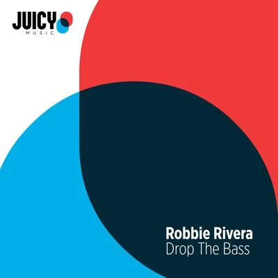 Drop The Bass 专辑 Robbie Rivera