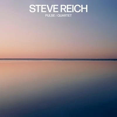 Steve Reich: PulseQuartet 專輯 Steve Reich/Slovak Philharmonic Chorus/The Band/YaZ/The Broadway Inspirational Voices