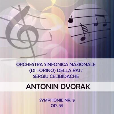 Orchestra Sinfonica Nazionale (di Torino) della RAISergiu Celibidache play: Antonin Dvorak: Symphonie Nr. 9, op. 95 專輯 Orchestra Sinfonica E Coro Di Torino Della Rai