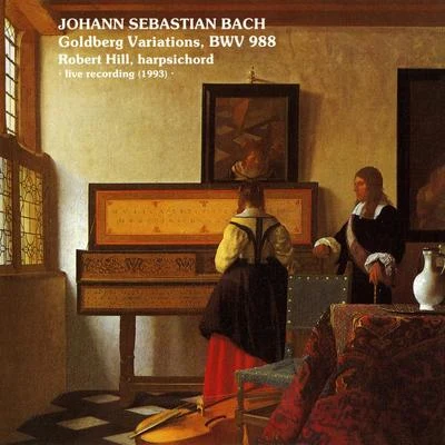 BACH, J.S.: Goldberg Variations, BWV 988 (R. Hill) 專輯 Robert Hill