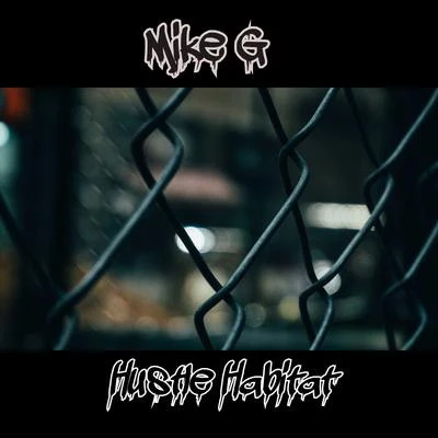 Mike G Hustle Habitat