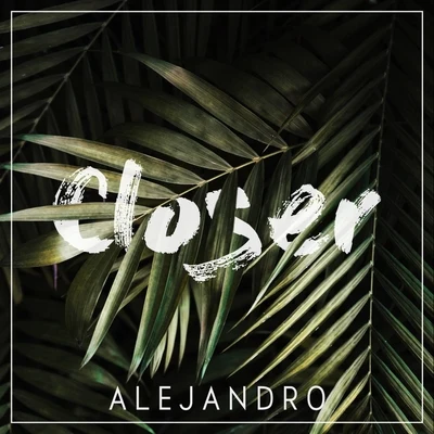 Alejandro Closer