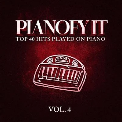 Pianofy It, Vol. 4 - Top 40 Hits Played On Piano 專輯 Piano Music for Exam Study/Piano Tranquil/Peaceful Piano