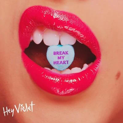 Break My Heart 专辑 Hey Violet