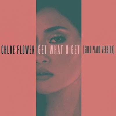 Get What U Get (Solo Piano Version) 专辑 Chloe Flower