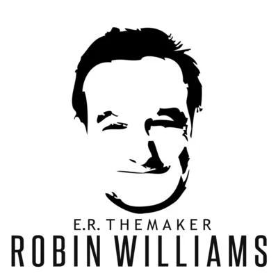 Robin Williams 专辑 E.R. the Maker