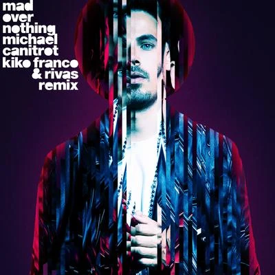 mad over nothing (K i KO Franco Rivas remix) 專輯 Michael Canitrot