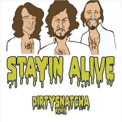 Stayin Alive (DirtySnatcha Remix) 專輯 DirtySnatcha