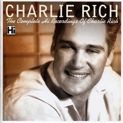 Charlie Rich The Complete Hi Recordings of Charlie Rich