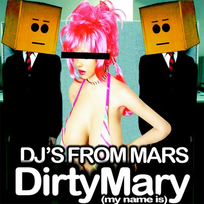 Dirty Mary (My Name Is) 专辑 DJs From Mars