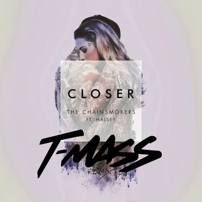 Closer (T-Mass Remix) 專輯 T-Mass