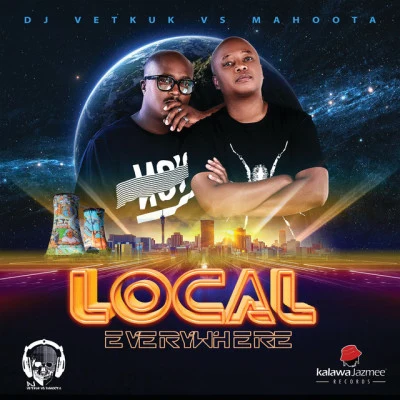 Local Everywhere (Vetkuk Vs. Mahoota) 專輯 DJ Vetkuk/Kwesta/Mahoota