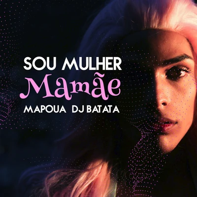 Sou Mulher Mamãe 專輯 DJ Batata/VMC/MC MM