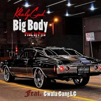 Big Body (feat. Gwala Gang LG) 專輯 Khalygud