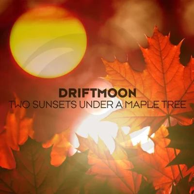 Two Sunsets Under A Maple Tree 專輯 D-Sharp/Driftmoon