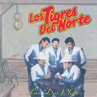 Los Tigres del Norte Los Dos Plebes