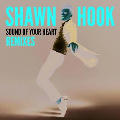 Sound of Your Heart Remixes 專輯 Shawn Hook