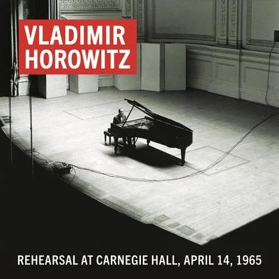 Vladimir Horowitz Rehearsal at Carnegie Hall, April 14, 1965 (Remastered) 專輯 Vladimir Horowitz