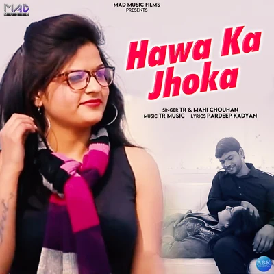 Hawa Ka Jhoka - Single 專輯 Mahi Chouhan/T.R.