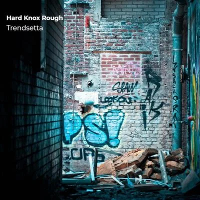 Hard Knox Rough 專輯 Trendsetta/AD/Chris O’Bannon/Show Banga