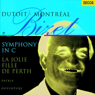 Bizet: Symphony in C; La joie fille de Perth Suite; Patrie! 專輯 Charles Dutoit