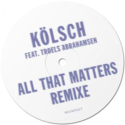 All That Matters Remixe 專輯 Kölsch